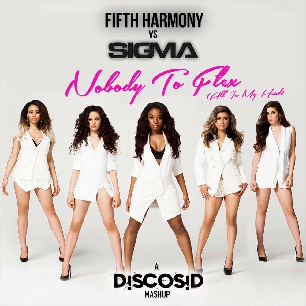 Fifth Harmony Ft Fetty Wap Vs Sigma - Nobody To Flex (It's All In My Head) (Discosid Mashup)
